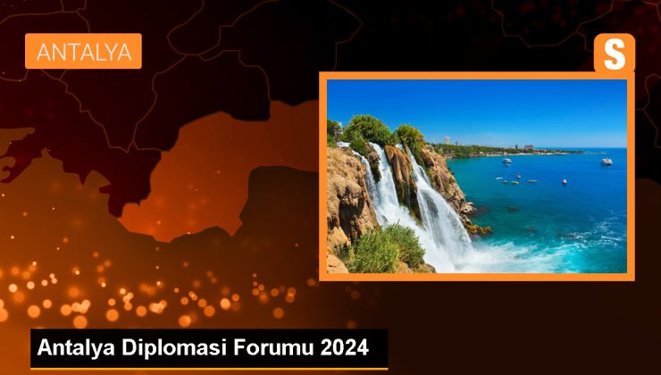 Antalya Diplomasi Forumu 2024