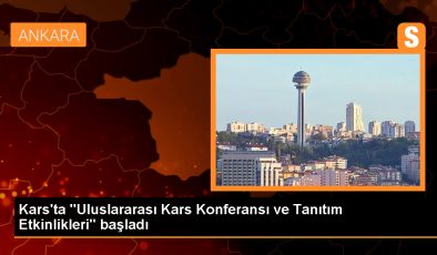 Kars’ta Uluslararası Konferans ve Tanıtım Etkinlikleri Başladı