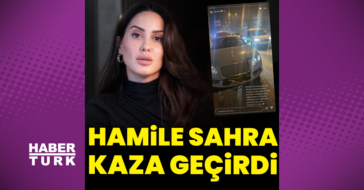 Sahra Işık, trafik kazası geçirdi